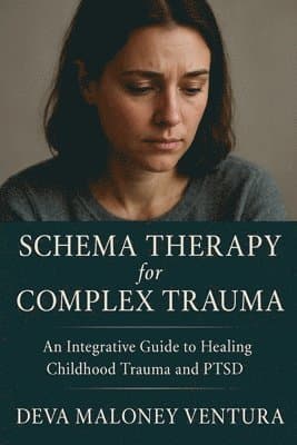 Schema Therapy for Complex Trauma