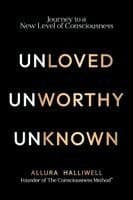 Unloved, Unworthy, Unknown