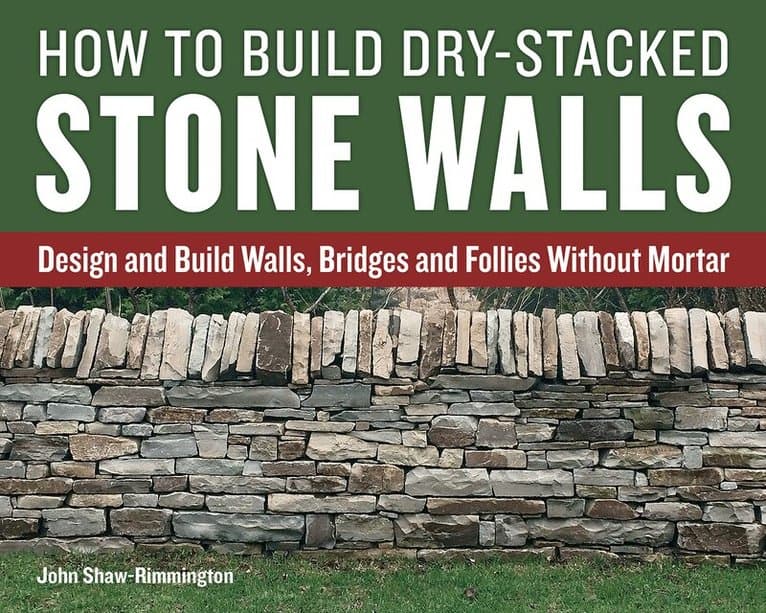 How to Build Dry-Stacked Stone Walls