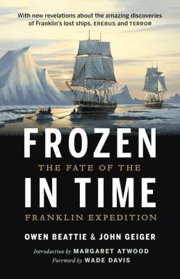 Frozen in Time: The Fate of the Franklin Expedition