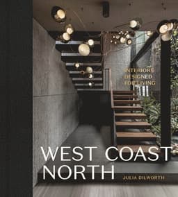 West Coast North : Interiors Designed for Living