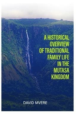 Historical Overview of Traditional Family Life in the Mutasa Kingdom