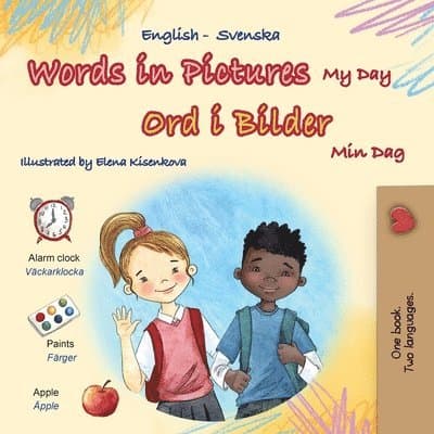 Words in Pictures - My Day (English Swedish Bilingual Children's Book)