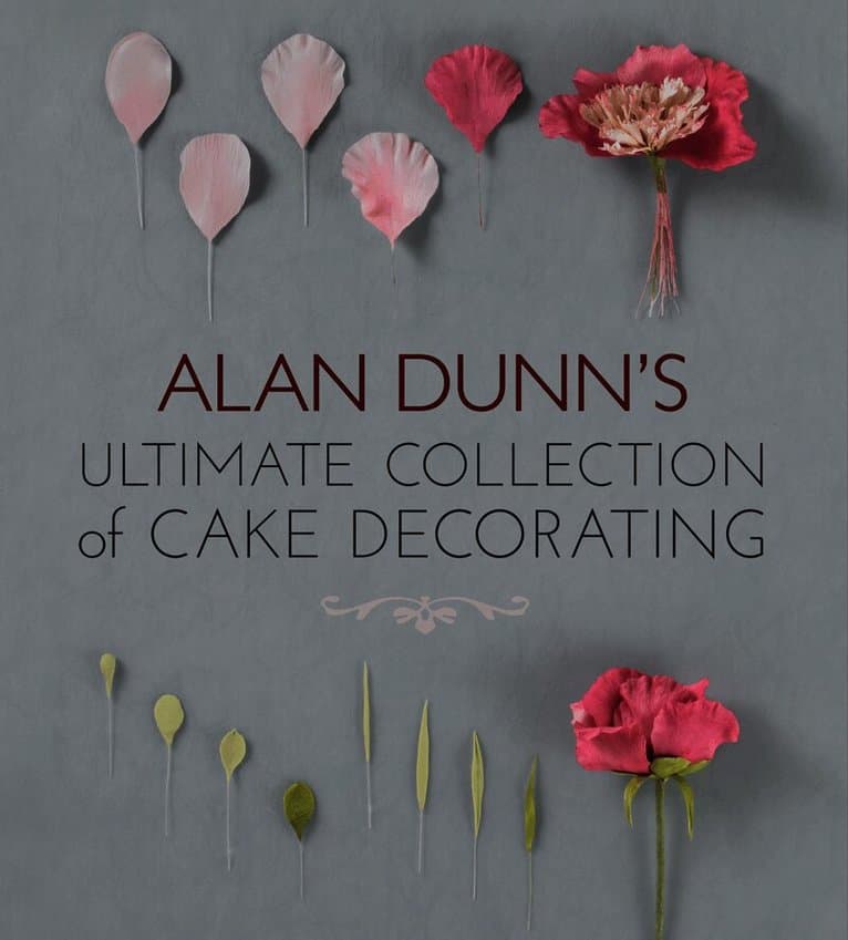 Alan Dunn's Ultimate Collection of Cake Decorating