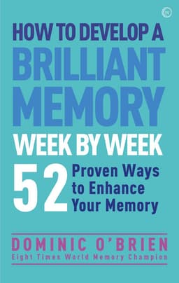 How to Develop a Brilliant Memory Week by Week