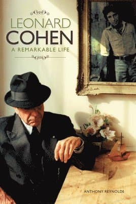 Leonard Cohen: A Remarkable Life