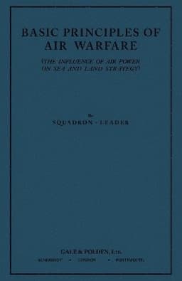 Basic Principles of Air Warfare (The Influence of Air Power on Sea and Land Strategy) (1927)