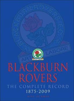 Blackburn Rovers : The Complete Record 1875-2009