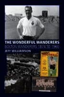 Wonderful Wanderers - Bolton Wanderers to 1960