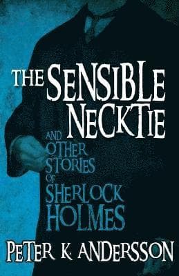 Sensible Necktie and Other Stories of Sherlock Holmes