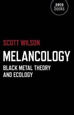 Melancology – Black Metal Theory and Ecology