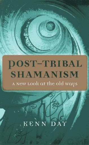 Post–Tribal Shamanism – A New Look at the Old Ways
