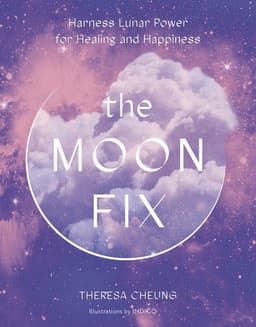 Moon Fix : Harness Lunar Power for Healing and Happiness