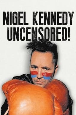 Nigel Kennedy Uncensored!
