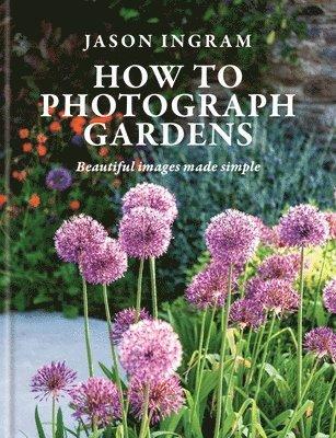 How to Photograph Gardens
