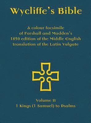 Wycliffe's Bible - A colour facsimile of Forshall and Madden's 1850 edition of the Middle English translation of the Latin Vulgate