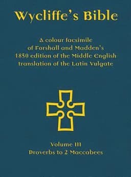 Wycliffe's Bible - A colour facsimile of Forshall and Madden's 1850 edition of the Middle English translation of the Latin Vulgate