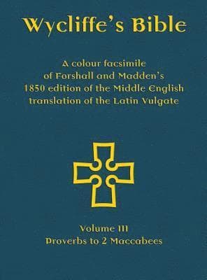Wycliffe's Bible - A colour facsimile of Forshall and Madden's 1850 edition of the Middle English translation of the Latin Vulgate