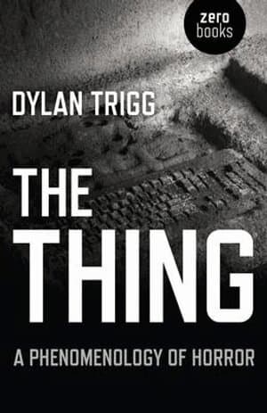 Thing, The – A Phenomenology of Horror