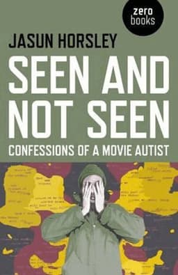 Seen and Not Seen – Confessions of a Movie Autist