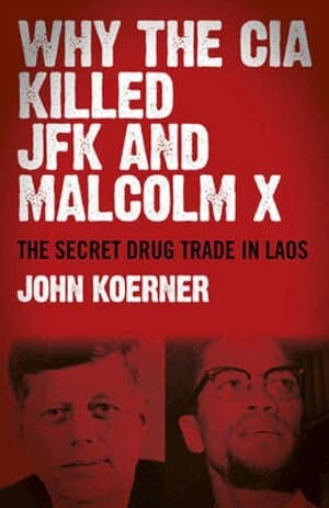 Why The CIA Killed JFK and Malcolm X – The Secret Drug Trade in Laos
