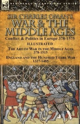 Sir Charles Oman's War & the Middle Ages