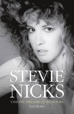 Stevie Nicks: Visions Dreams & Rumours