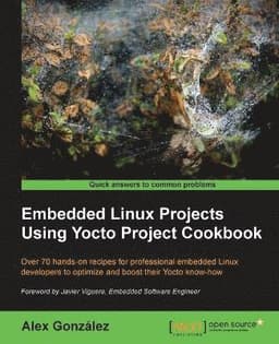 Embedded Linux Projects Using Yocto Project Cookbook: Over 70 hands-on recipes for professional embedded Linux developers to optimize and boost their