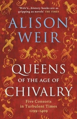 Omslag till boken Queens of the Age of Chivalry av Alison Weir