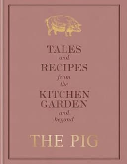 The Pig: Tales and Recipes from the Kitchen Garden and Beyond