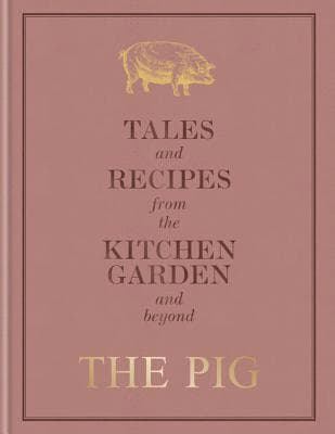 The Pig: Tales and Recipes from the Kitchen Garden and Beyond