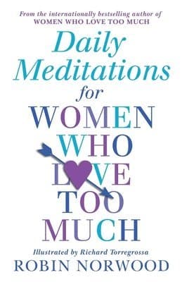 Daily Meditations For Women Who Love Too Much