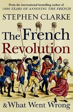 French Revolution and What Went Wrong