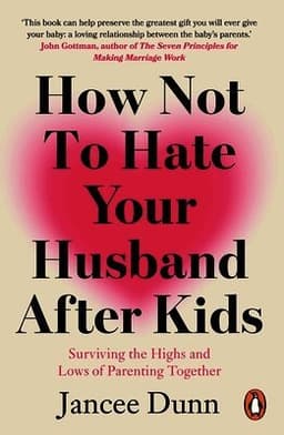 How Not to Hate Your Husband After Kids