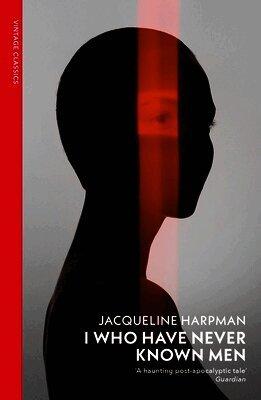 I Who Have Never Known Men