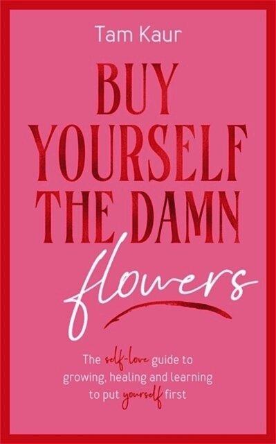 Buy Yourself the Damn Flowers