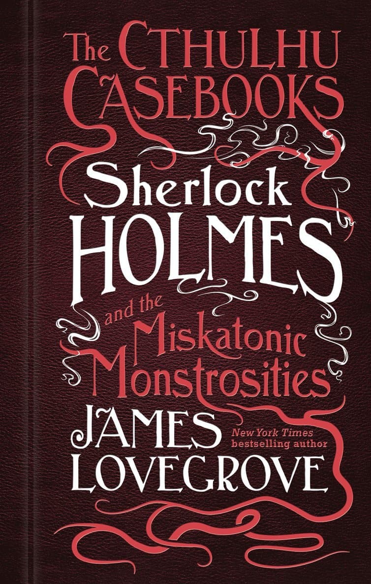 Cthulhu Casebooks - Sherlock Holmes and the Miskatonic Monstrosities
