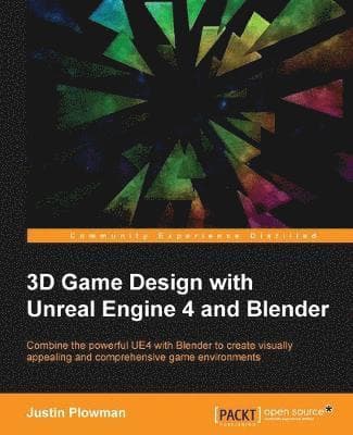 3D Game Design with Unreal Engine 4 and Blender