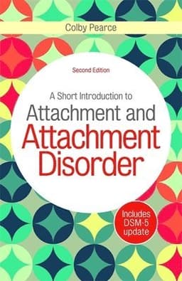 Short Introduction to Attachment and Attachment Disorder, Second Edition
