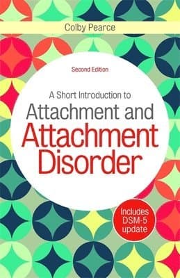 Short Introduction to Attachment and Attachment Disorder, Second Edition