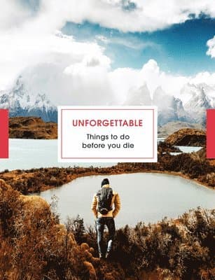 Unforgettable Things to Do Before You Die