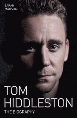 Tom Hiddleston - The Biography