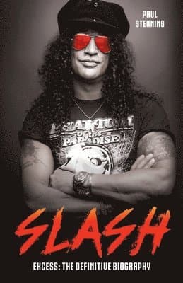 Slash - Surviving Guns N' Roses, Velvet Revolver and Rock's Snake Pit