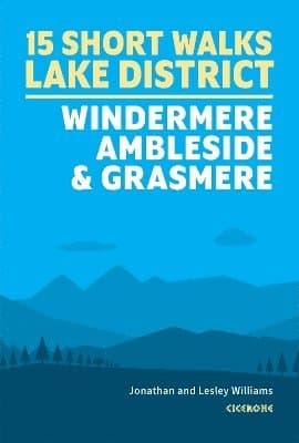 15 Short Walks in the Lake District: Windermere Ambleside and Grasmere