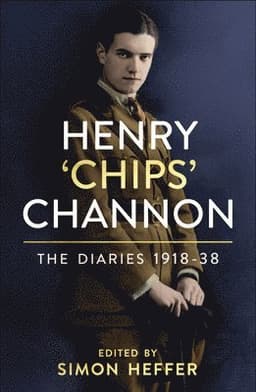 Henry 'Chips' Channon: The Diaries (Volume 1) : 1918-38