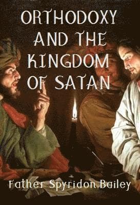 ORTHODOXY AND THE KINGDOM OF SATAN
