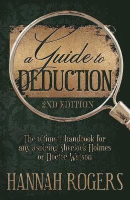 Guide to Deduction - The ultimate handbook for any aspiring Sherlock Holmes or Doctor Watson