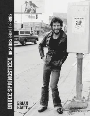 Bruce Springsteen - The Stories Behind the Songs