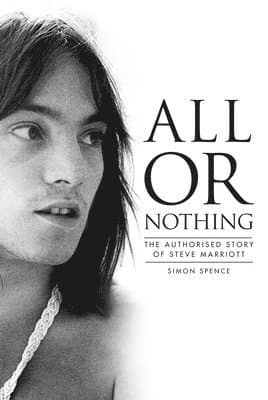 All Or Nothing: The Authorised Story of Steve Marriott