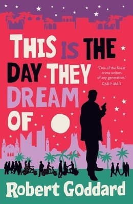 Omslag till boken This is the Day They Dream Of av Robert Goddard